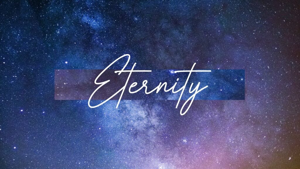 Eternity - Something or Someone has no beginning