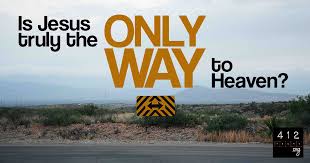 Is Jesus the only way to heaven 