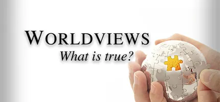 Worldviews - What is true?