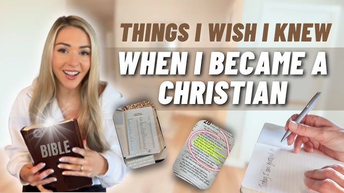 Things I wish I knew when I became a Christian.