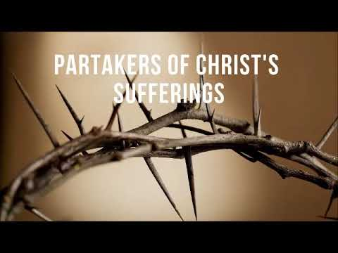 Partakers of Christ Sufferings - Jesus Christ is Lord Partakers of Christ Sufferings