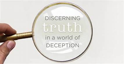 Discerning Truth in a world of Deception
