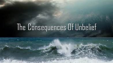 The Consequences of Unbelief